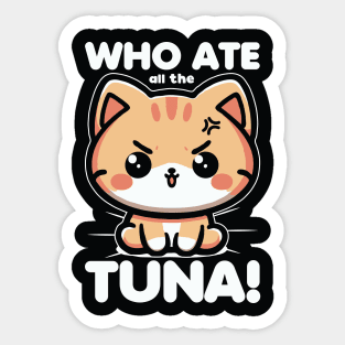 Who Ate All The Tuna Angry Cute Cat Funny Sticker